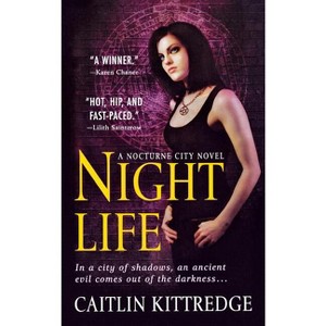 Night Life - (Nocturne City) by  Caitlin Kittredge (Paperback) - 1 of 1