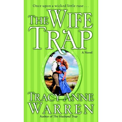 The Wife Trap - (Trap Trilogy) by  Tracy Anne Warren (Paperback)