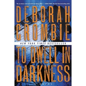To Dwell in Darkness - (Duncan Kincaid/Gemma James Novels) by  Deborah Crombie (Paperback) - 1 of 1