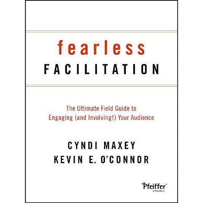 Fearless Facilitation - by  Cyndi Maxey & Kevin O'Connor (Paperback)