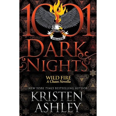 Wild Fire - by  Kristen Ashley (Paperback)