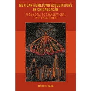 Mexican Hometown Associations in Chicagoacán - (Latinidad: Transnational Cultures in the United States) by  Xóchitl Bada (Paperback) - 1 of 1