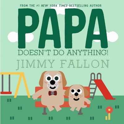 CONFIDENTIAL, DO NOT SHARE: Papa Doesn't Do Anything! - by Jimmy Fallon (Paperback)