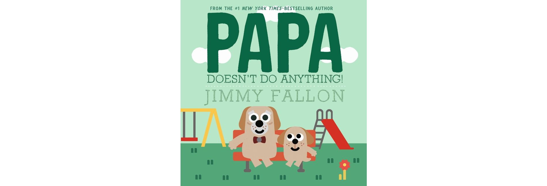 Papa Doesn't Do Anything! - by Jimmy Fallon (Hardcover)
