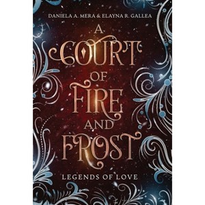 A Court of Fire and Frost - by  Daniela A Mera & Elayna R Gallea (Hardcover) - 1 of 1