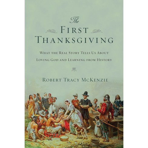 The First Thanksgiving - by  Robert Tracy McKenzie (Paperback) - image 1 of 1