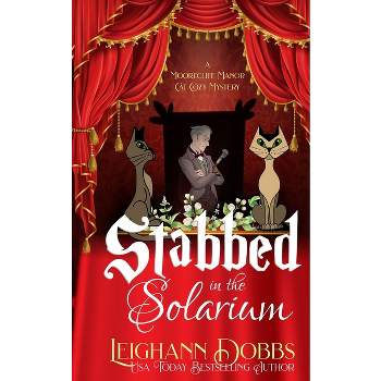 Stabbed in the Solarium - by  Leighann Dobbs (Paperback)