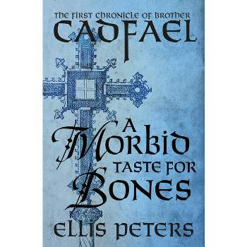A Morbid Taste for Bones - (Chronicles of Brother Cadfael) by  Ellis Peters (Paperback)
