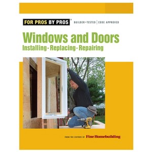 Windows & Doors - (For Pros By Pros) by  Fine Homebuilding (Paperback) - 1 of 1