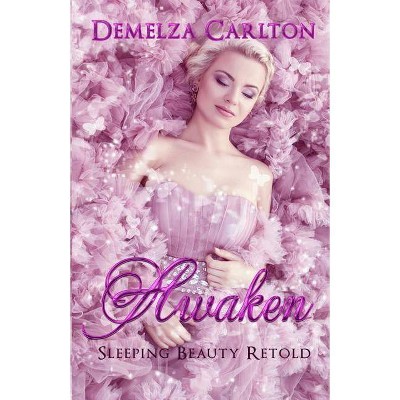 Awaken - (Romance a Medieval Fairytale) by  Demelza Carlton (Paperback)