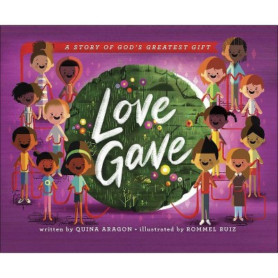 Love Gave - by  Quina Aragon (Hardcover)