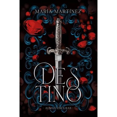 Destino (Almas Oscuras #1) - by  Maria Martinez (Paperback)