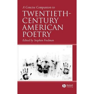 A Concise Companion to Twentieth-Century American Poetry - (Concise Companions to Literature and Culture) by  Stephen Fredman (Hardcover) - 1 of 1