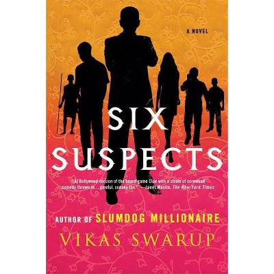 Six Suspects - by  Vikas Swarup (Paperback)