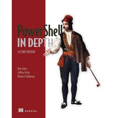 Powershell in Depth - 2nd Edition by  Don Jones & Jeffery Hicks & Richard Siddaway (Paperback)