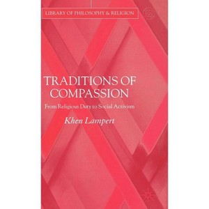 Traditions of Compassion - (Library of Philosophy and Religion) by  Khen Lampert (Hardcover) - 1 of 1