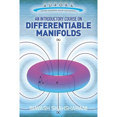 An Introductory Course on Differentiable Manifolds - (Aurora: Dover Modern Math Originals) by  Siavash Shahshahani (Paperback)