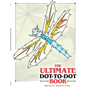 The Ultimate Dot-To-Dot Book - (Dover Kids Activity Books) by  Barbara Soloff Levy (Paperback)