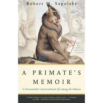 A Primate's Memoir - by  Robert M Sapolsky (Paperback)