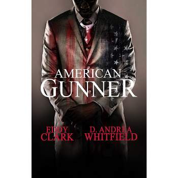 American Gunner - by  Eddy Clark & D Andrea Whitfield (Paperback)