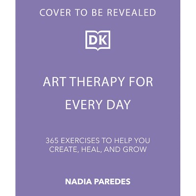 Art Therapy for Every Day - by  DK (Paperback)