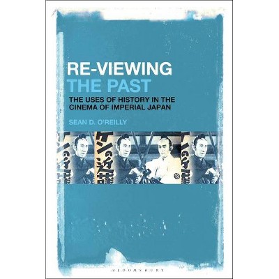 Re-Viewing the Past - by  Sean D O'Reilly (Paperback)