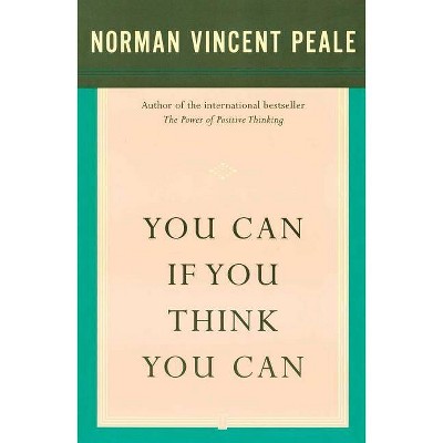 You Can If You Think You Can - by  Norman Vincent Peale (Paperback)