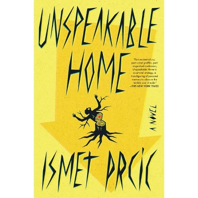 Unspeakable Home - by Ismet Prcic