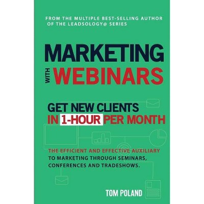 Marketing with Webinars - by  Tom Poland (Paperback)