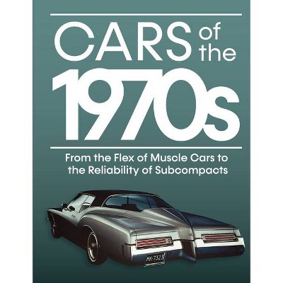 Cars of the 1970s - by  Publications International Ltd & Auto Editors of Consumer Guide (Hardcover)