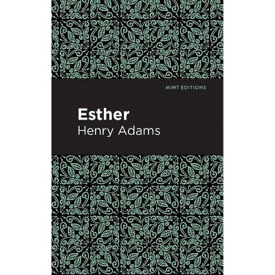 Esther - (Mint Editions) by  Henry Adams (Hardcover)