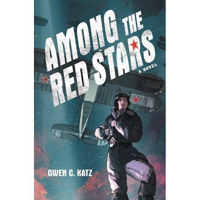 Among the Red Stars - by  Gwen C Katz (Paperback)