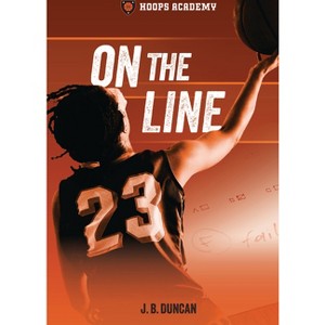 On the Line - (Hoops Academy) by  J B Duncan (Paperback) - 1 of 1