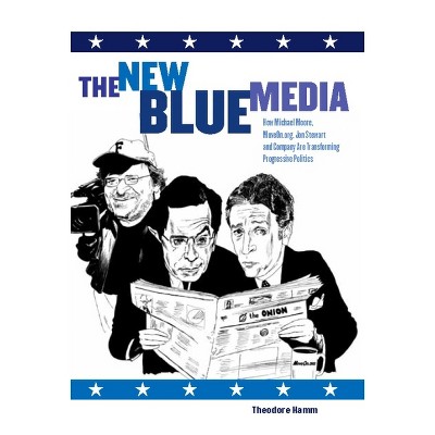 The New Blue Media - by  Theodore Hamm (Hardcover)