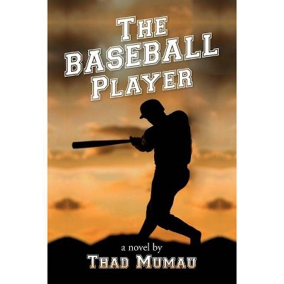 The Baseball Player - by  Thad Mumau (Paperback)