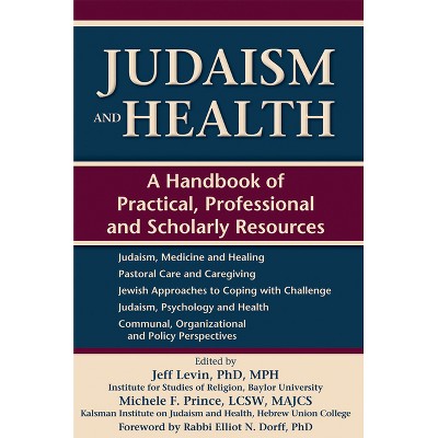 Judaism and Health - by  Jeff Levin & Michele F Prince (Hardcover)