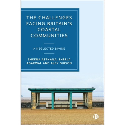 The Challenges Facing Britain's Coastal Communities - (Hardcover)