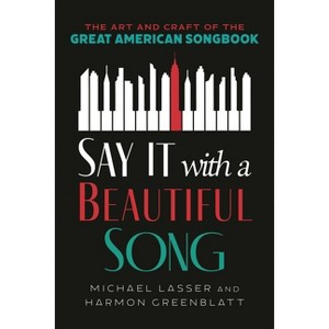 Say It with a Beautiful Song - by  Michael Lasser & Harmon Greenblatt (Hardcover) - 1 of 1