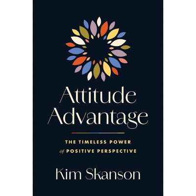 Attitude Advantage - by  Kim Skanson (Paperback)