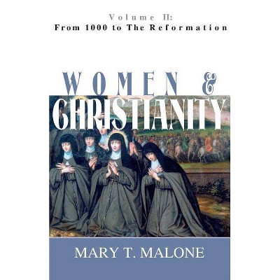 From 1000 to the Reformation - (Women and Christianity (Paperback)) by  Mary T Malone (Paperback)