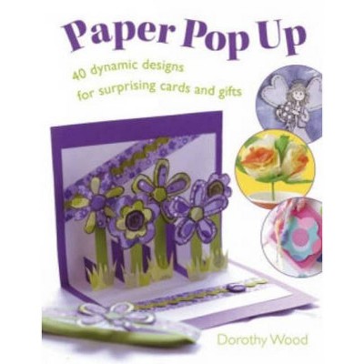 Paper Pop Up - by  Dorothy Wood (Paperback)