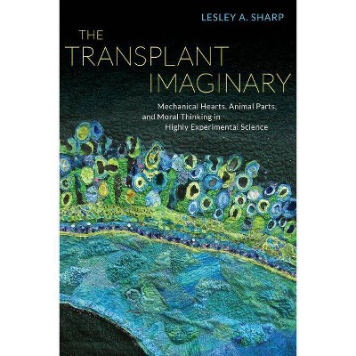 The Transplant Imaginary - by  Lesley A Sharp (Paperback)