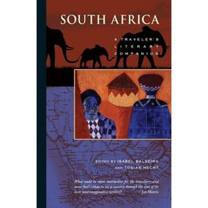 South Africa: A Traveler's Literary Companion - (Traveler's Literary Companions) by  Isabel Balseiro & Tobias Hecht (Paperback) - 1 of 1