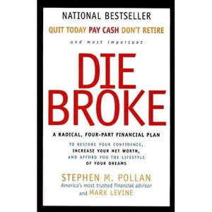 Die Broke - by  Stephen Pollan & Mark Levine (Paperback) - 1 of 1