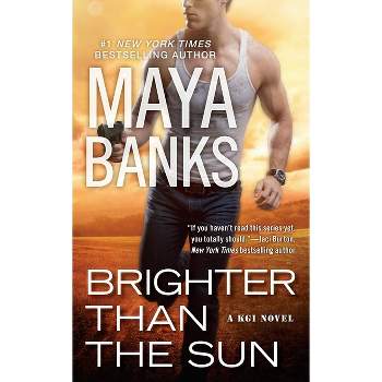 Brighter Than the Sun - (Kgi Novel) by  Maya Banks (Paperback)