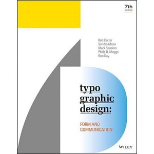 Typographic Design - 7th Edition by  Rob Carter & Sandra Maxa & Mark Sanders & Philip B Meggs & Ben Day (Paperback) - 1 of 1