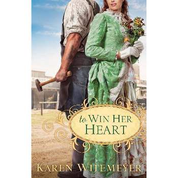 To Win Her Heart - by  Karen Witemeyer (Paperback)