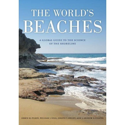 The World's Beaches - by  Orrin H Pilkey & William J Neal & James Andrew Graham Cooper & Joseph T Kelley (Paperback)