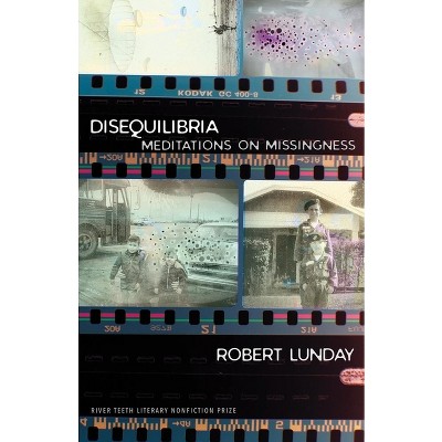 Disequilibria - (River Teeth Literary Nonfiction Prize) by  Robert Lunday (Paperback)