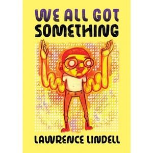 We All Got Something - by  Lawrence Lindell (Paperback) - 1 of 1